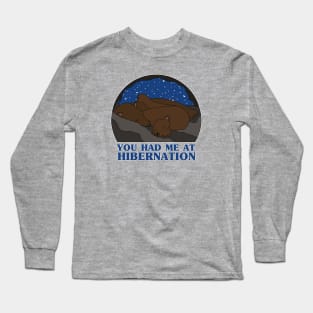 You Had Me at Hibernation - Brown Bear Long Sleeve T-Shirt